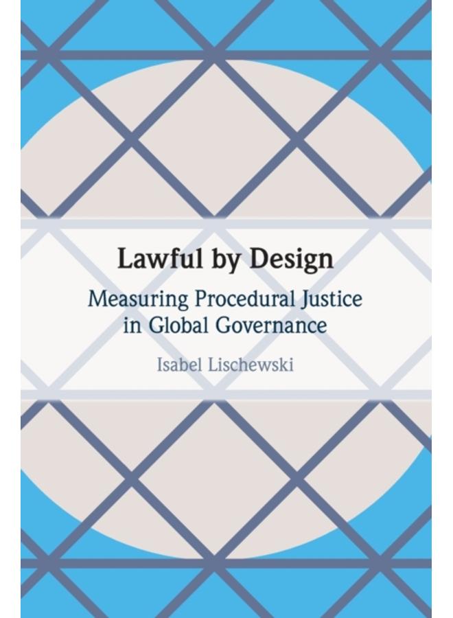 Lawful by Design : Measuring Procedural Justice in Global Governance 