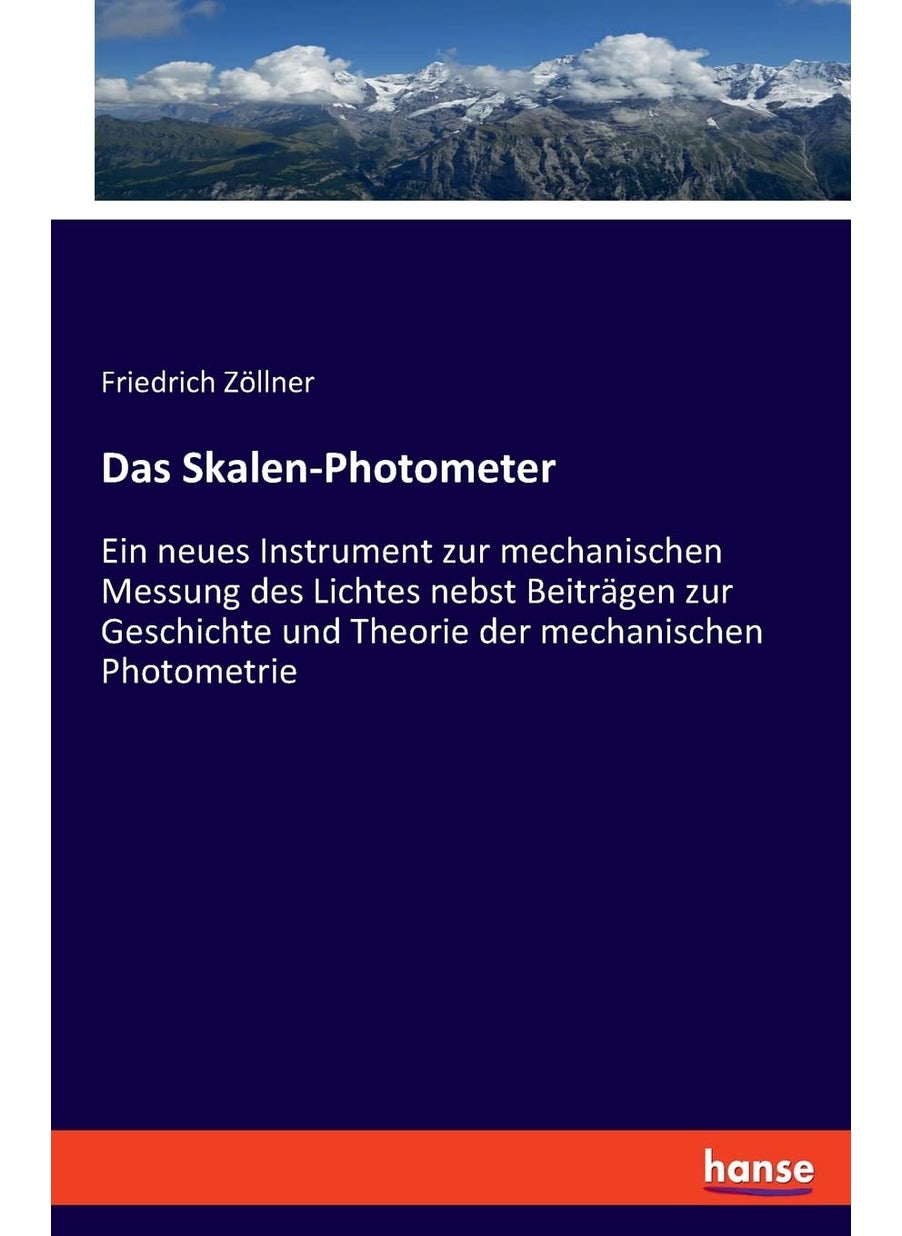 Das Skalen-Photometer: Ein neues Instrument zur mechanischen Messung des Lichtes nebst Beiträgen zur Geschichte und Theorie der mechanischen Photometrie  - Image 1