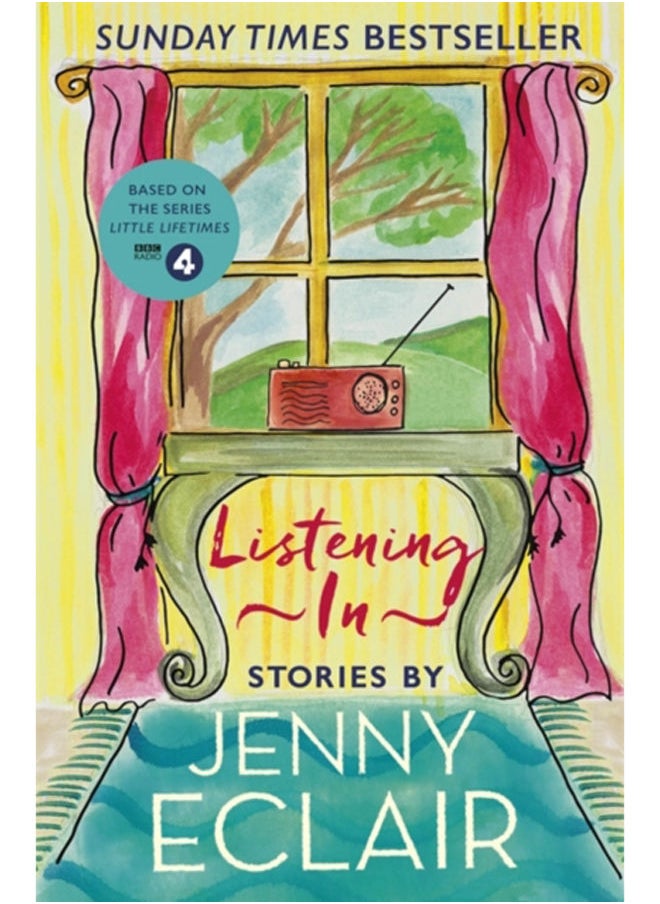 Listening In : Gripping short stories about women based on Jenny Eclair's Radio 4 series, Little Lifetimes 