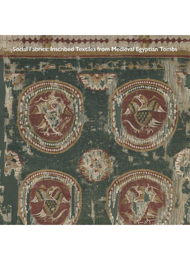 Social Fabrics: Inscribed Textiles from Medieval Egyptian Tombs 