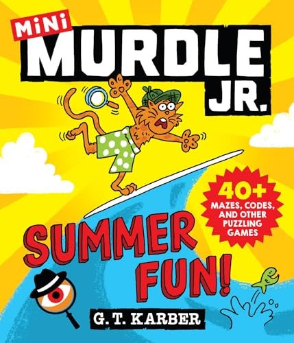 Mini Murdle Jr.: Summer Fun!: 40+ Mazes, Codes, and Other Puzzling Games [May 05, 2026] Karber, G T