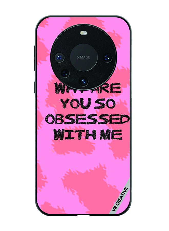 VR CREATIVE Protective Case Cover For Huawei Mate 60 Pro Why Are You So Obssesed Design Multicolour - Image 1