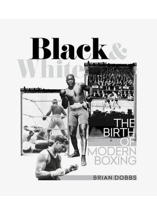 Black and White: The Birth of Modern Boxing - pzsku/ZD94C0CA0A14DA61947EBZ/45/_/1724835209/4ac27da3-a0bb-4592-8407-90f7f8a9f589