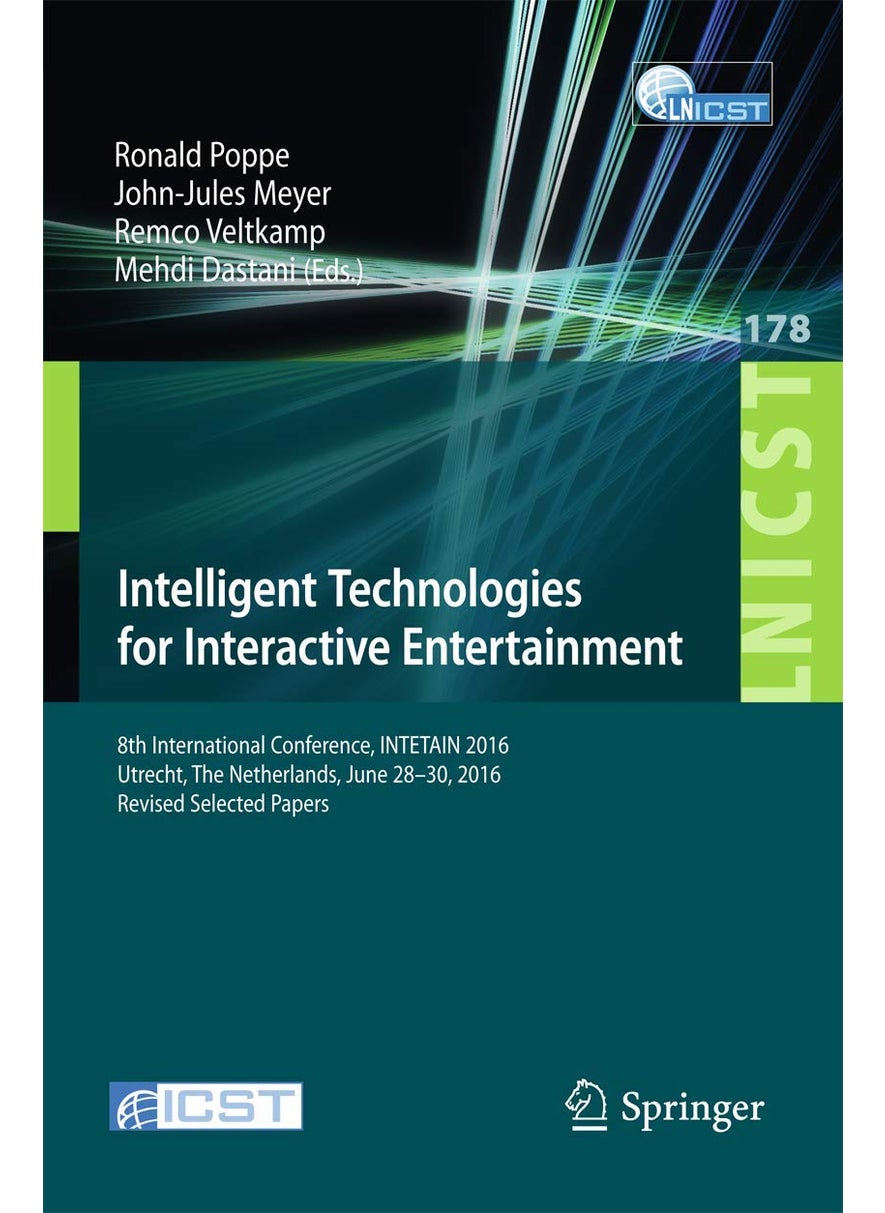 Intelligent Technologies for Interactive Entertainment: 8th International Conference, INTETAIN 2016, Utrecht, The Netherlands, June 28-30, 2016, Revised Selected Papers 