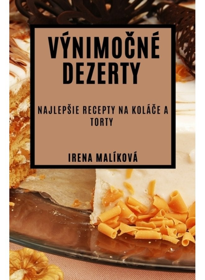 V nimo 269 n Dezerty Najlepsie Recepty na Kol 269 e a Torty - Paperback
