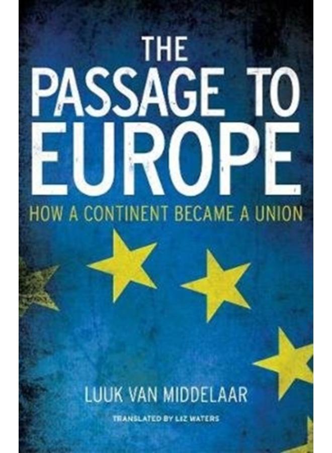 The Passage to Europe : How a Continent Became a Union 