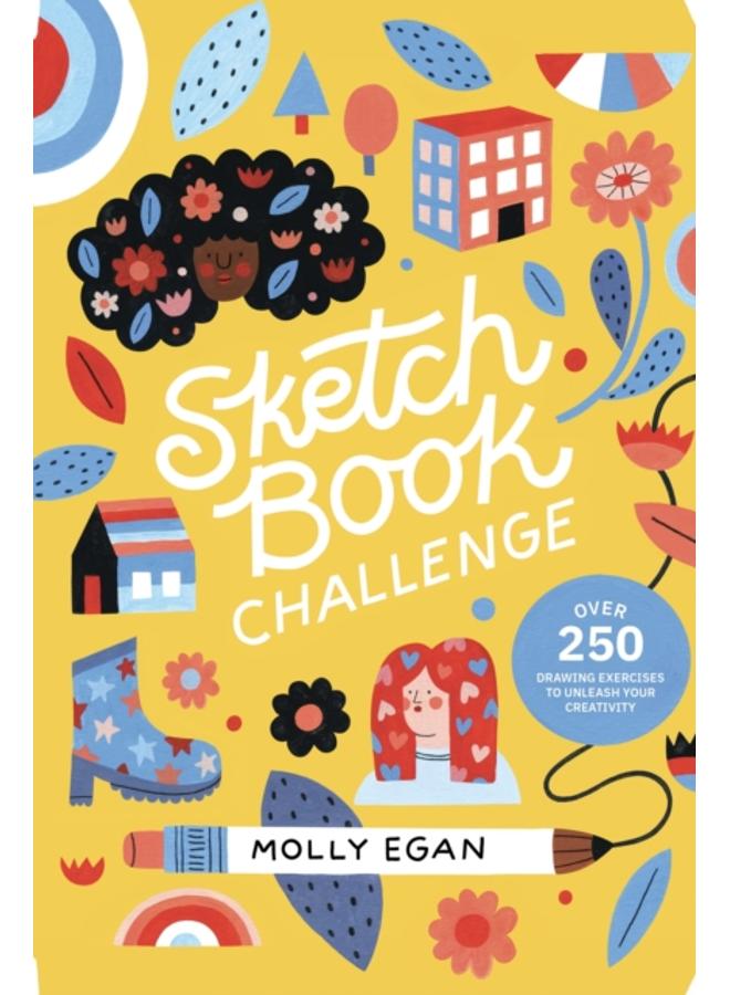 Sketchbook Challenge : Over 250 drawing exercises to unleash your creativity 
