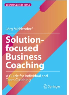 Solution-focused Business Coaching: A Guide for Individual and Team Coaching 