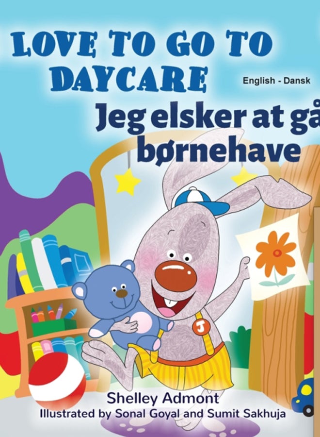 I Love to Go to Daycare (English Danish Bilingual Children's Book)