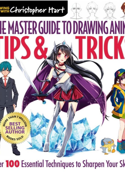 The Master Guide to Drawing Anime: Tips & Tricks : Over 100 Essential Techniques to Sharpen Your Skills