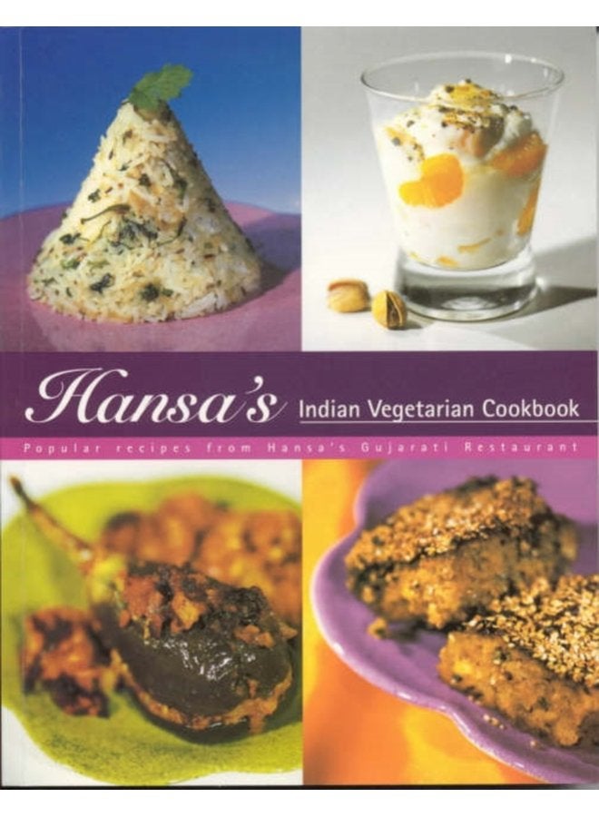 Hansa s Indian Vegetarian Cookbook Popular Recipes from Hansa s Gujarati Restaurant - Paperback