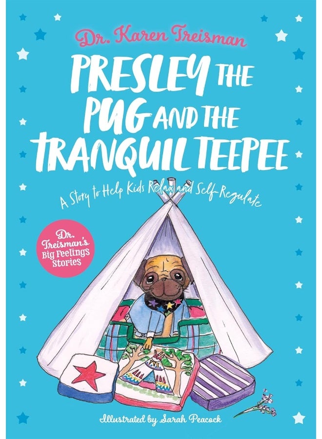 Presley the Pug and the Tranquil Teepee: A Story to Help Kids Relax and Self-Regulate 
