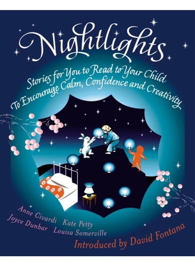 Nightlights : Stories for You to Read to Your Child - To Encourage Calm, Confidence and Creativity 
