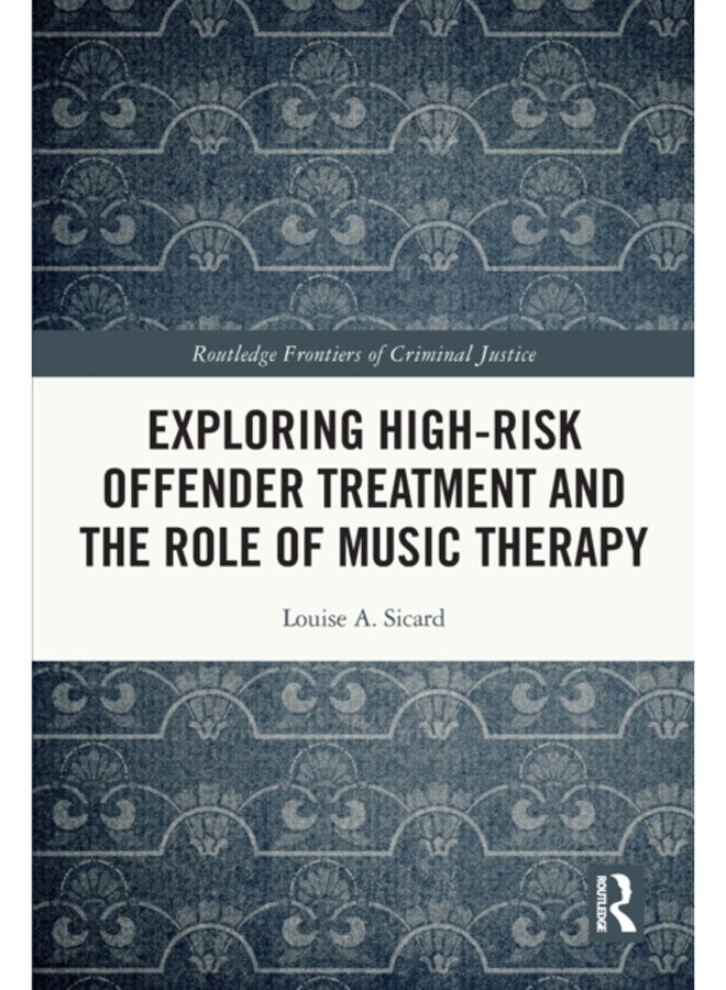 Exploring High-risk Offender Treatment and the Role of Music Therapy