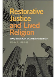 Restorative Justice and Lived Religion: Transforming Mass Incarceration in Chicago