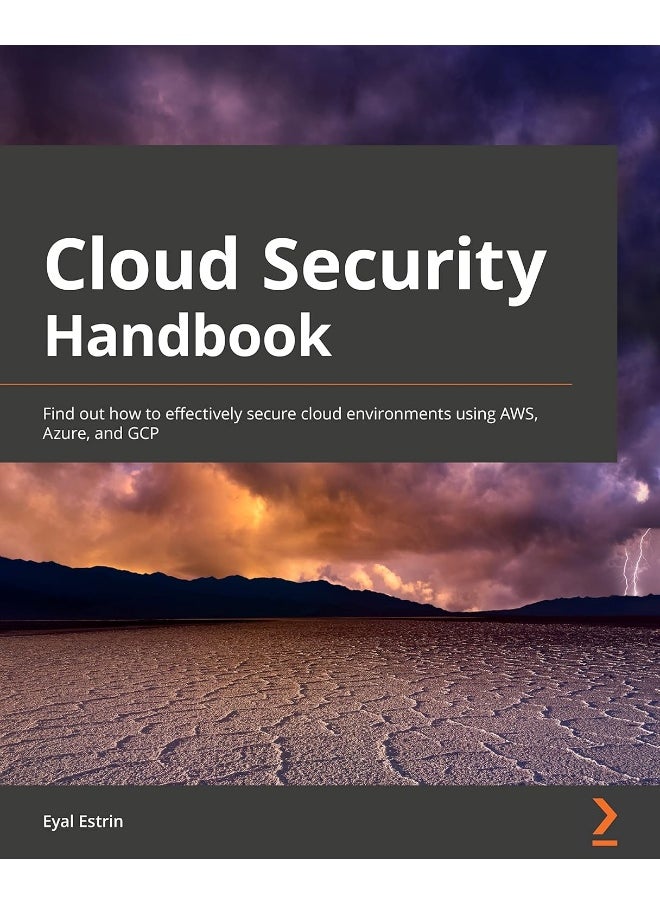 Packt Cloud Security Handbook: Find out how to effectively secure cloud environments using AWS, Azure, and GCP 