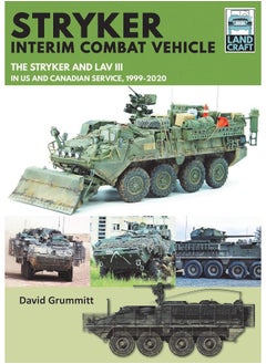 Stryker Interim Combat Vehicle: The Stryker and LAV III in US and Canadian Service, 1999-2020 