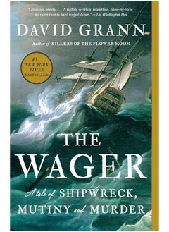 The Wager: A Tale of Shipwreck, Mutiny and Murder 