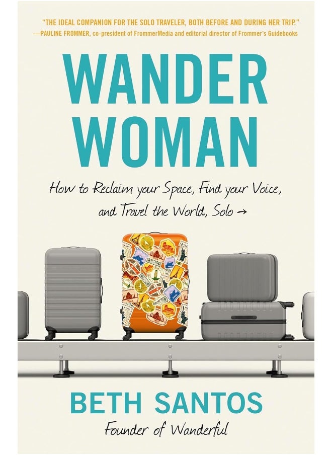 Wander Woman: How to Reclaim Your Space, Find Your Voice, and Travel the World, Solo  - Image 2