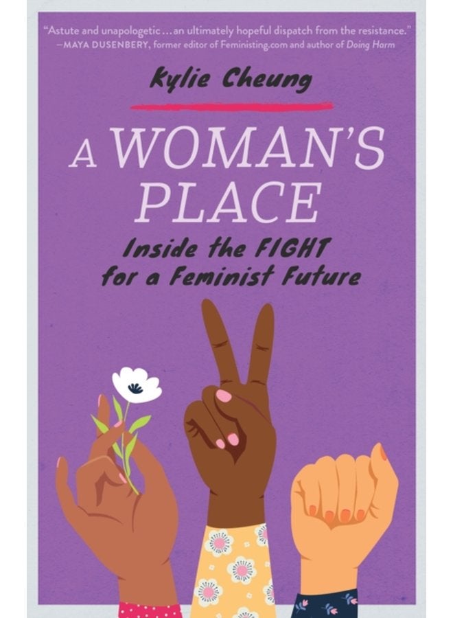 A Woman s Place Inside the Fight for a Feminist Future - Paperback