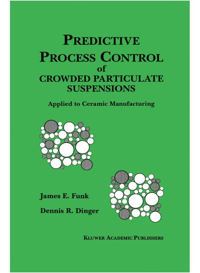 Predictive Process Control of Crowded Particulate Suspensions: Applied to Ceramic Manufacturing 