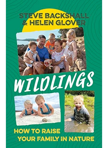 Wildlings How To Raise Your Family In Nature 