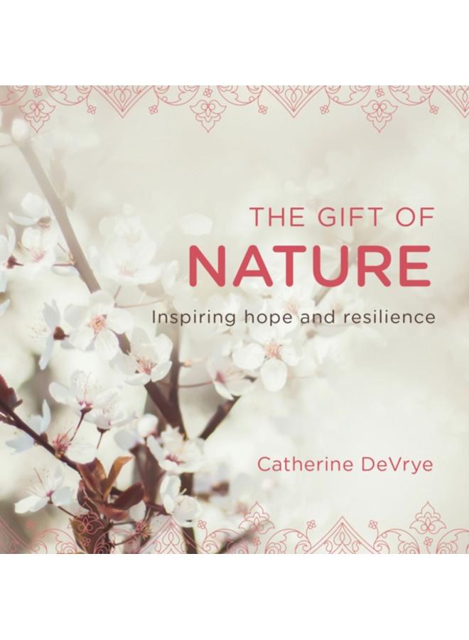 The Gift of Nature : Inspiring hope and resilience