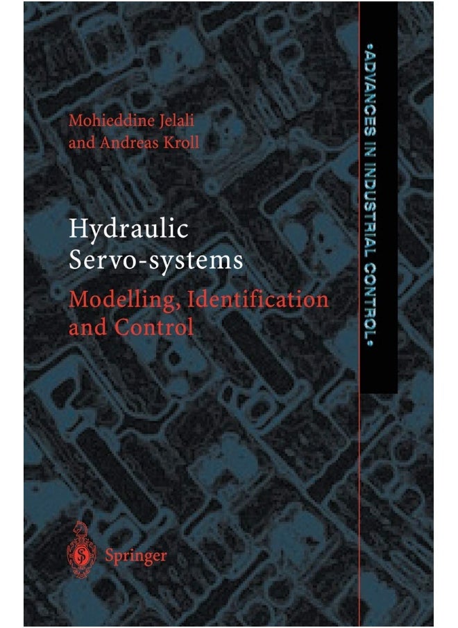 Hydraulic Servo-systems: Modelling, Identification and Control 