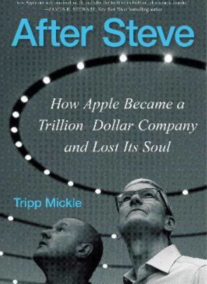After Steve  How Apple Became a Trillion-Dollar Company and Lost Its Soul Mickle Tripp 