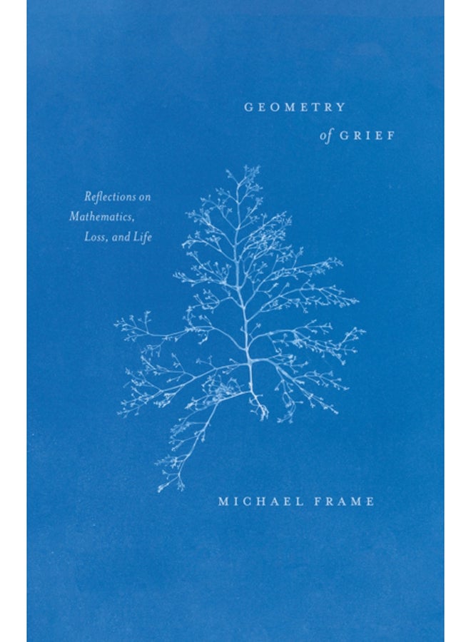 Geometry of Grief : Reflections on Mathematics, Loss, and Life