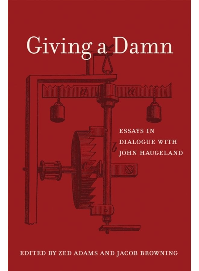 Giving a Damn Essays in Dialogue with John Haugeland - Hardback