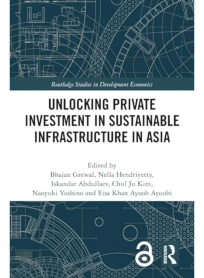 Unlocking Private Investment in Sustainable Infrastructure in Asia 