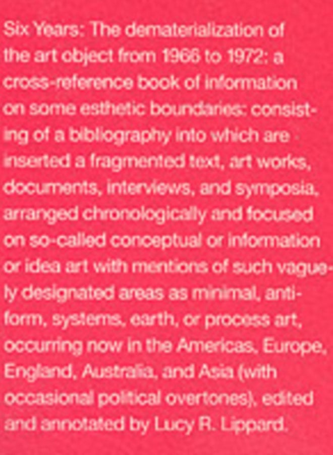 Six Years : The Dematerialization of the Art Object from 1966 to 1972