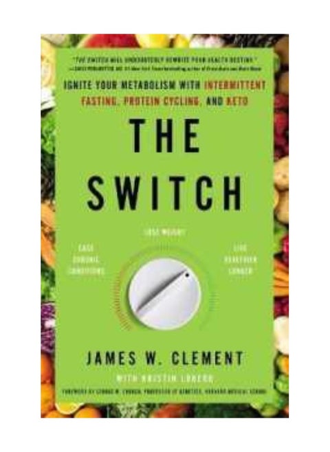 The Switch  Ignite Your Metabolism with Intermittent Fasting Protein Cycling and Keto