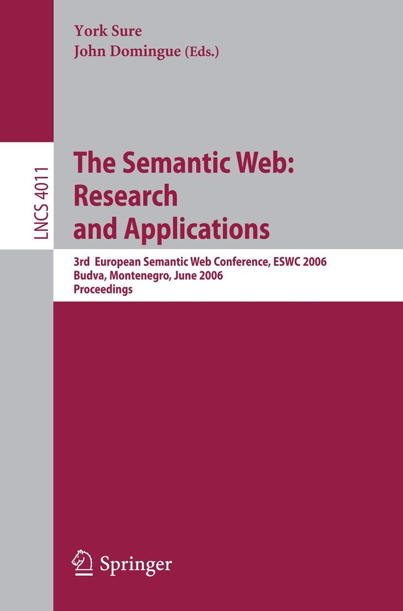 The Semantic Web: Research and Applications : 3rd European Semantic Web Conference, ESWC 2006, Budva, Montenegro, June 11-14, 2006, Proceedings