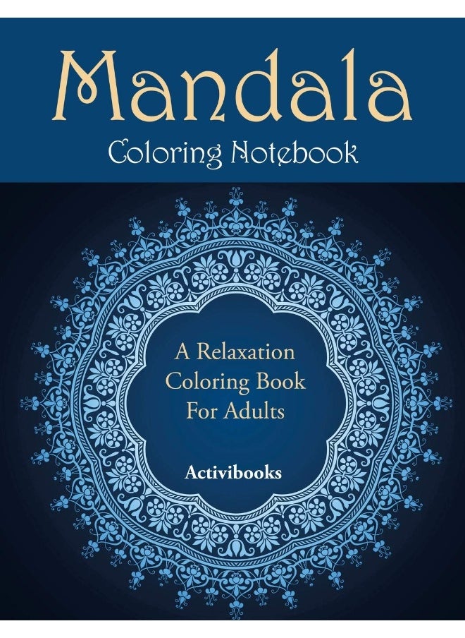 Mandala Coloring Notebook: A Relaxation Coloring Book For Adults  - Image 1