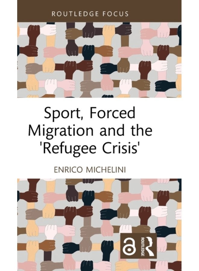 Sport Forced Migration and the Refugee Crisis - Hardback