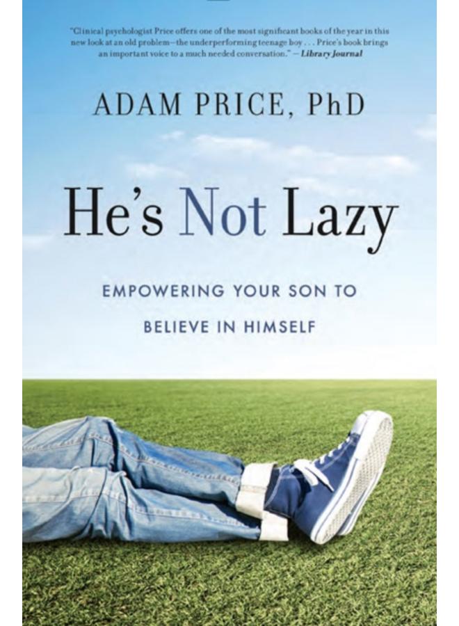 He's Not Lazy : Empowering Your Son to Believe in Himself