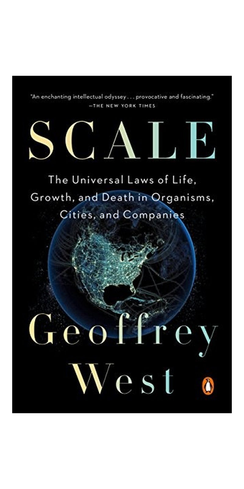 Scale: The Universal Laws of Life, Growth, and Death in Organisms, Cities, and Companies - Image 2