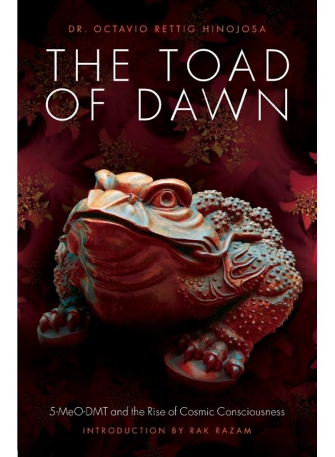 The Toad of Dawn : 5-Meo-Dmt and the Rise of Cosmic Consciousness 