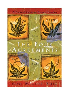 The Four Agreements: A Practical Guide to Personal Freedom