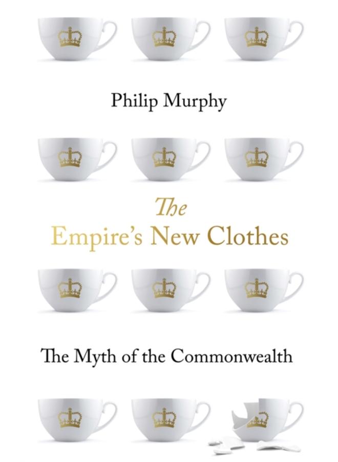 The Empire's New Clothes : The Myth of the Commonwealth
