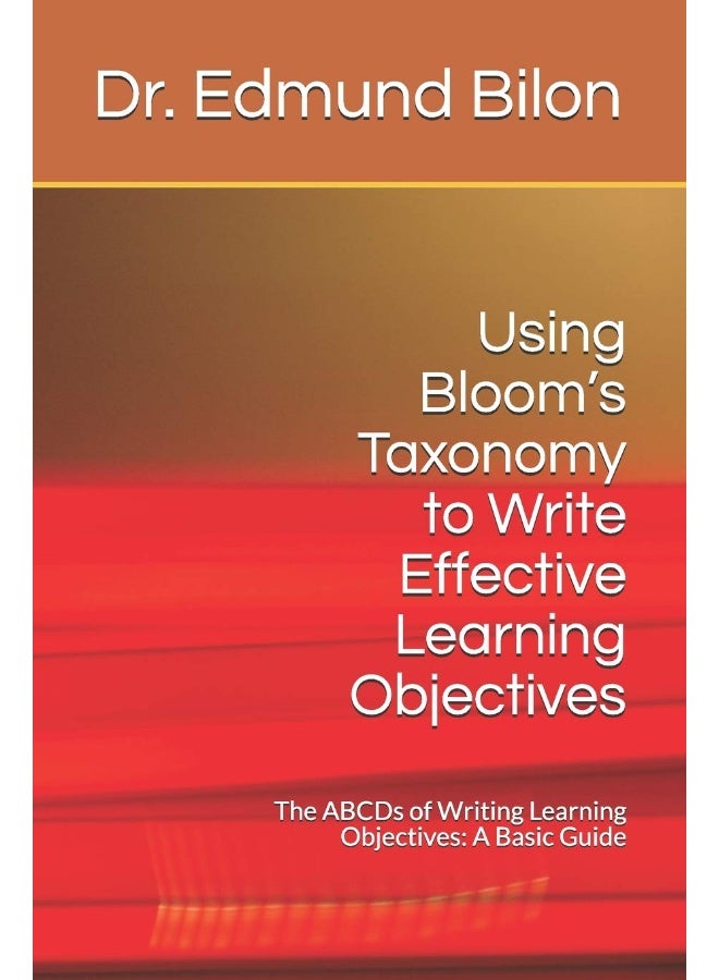 Using Bloom's Taxonomy to Write Effective Learning: The Abcds of Writing Learning Objectives: A Basic - Image 1