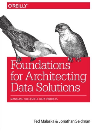 Foundations for Architecting Data Solutions : Managing Successful Data Projects - pzsku/ZD9CD6726EE2EE2725551Z/45/_/1721460646/bc42d16a-4272-424f-90c4-3a06d5b24f16