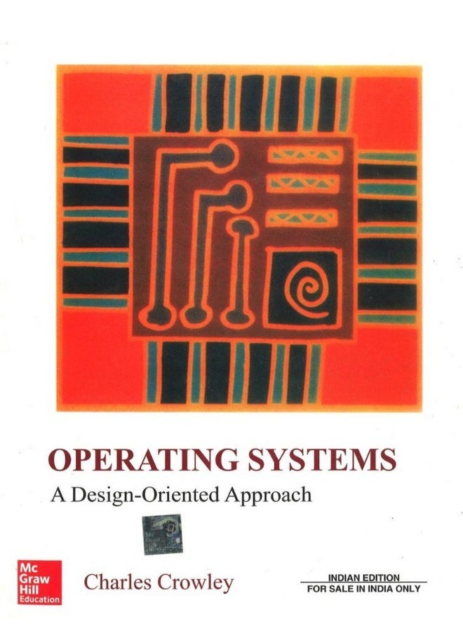 Operating Systems : A Design-Oriented Approach