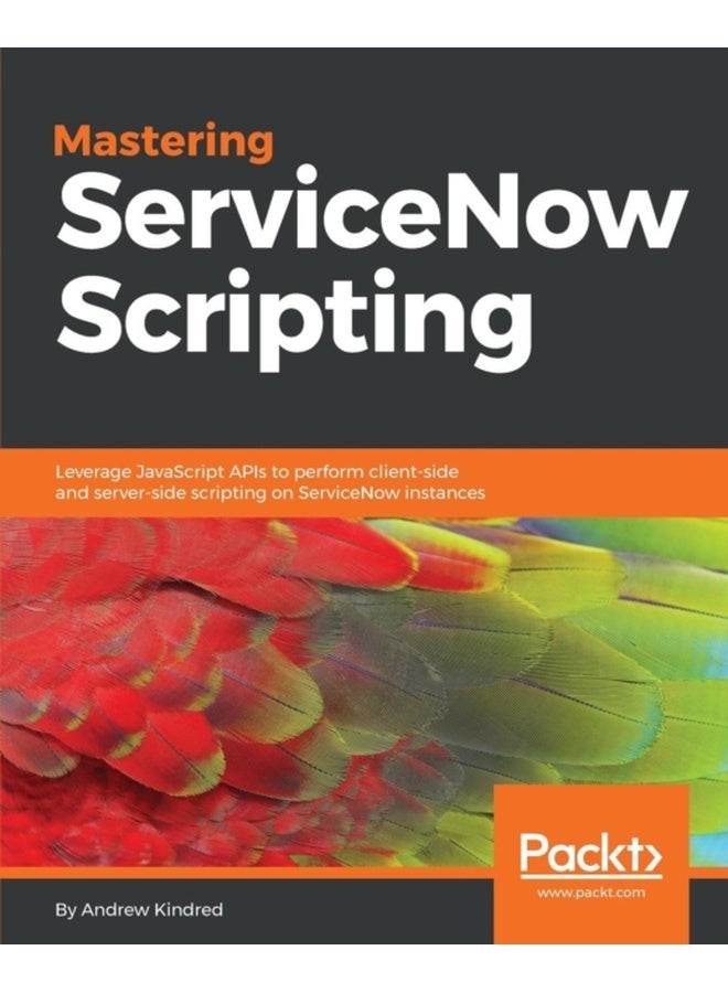 Mastering ServiceNow Scripting 