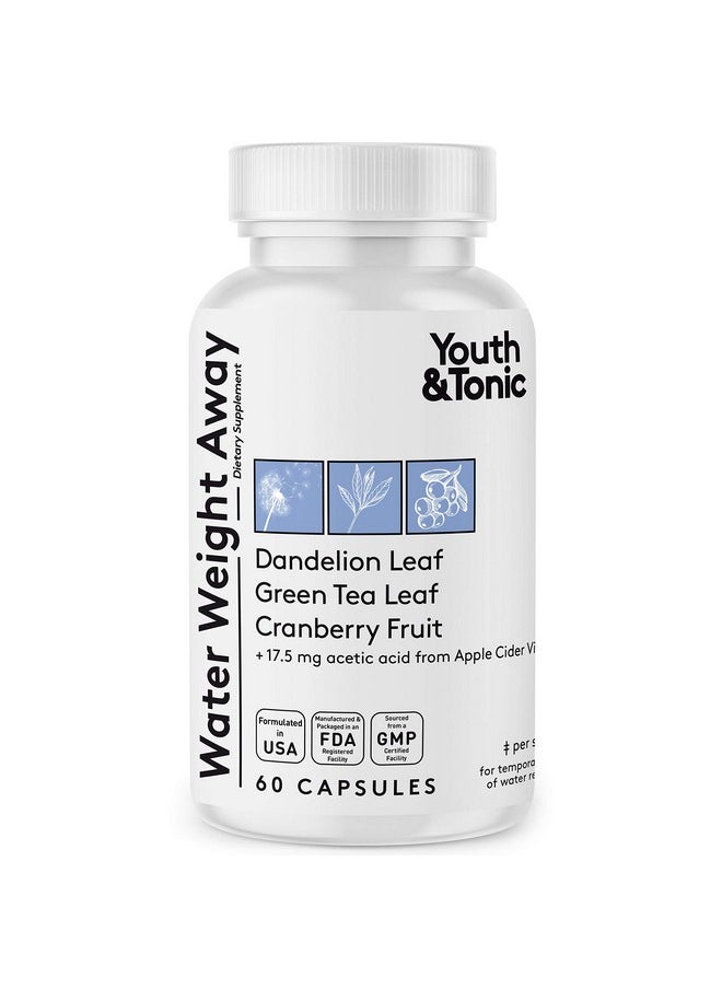 Youth & Tonic Natural Water Weight Away - Herbal Diuretic Pills for Bloating, Water Retention & Swelling Support for Women & Men - 60 Caps with Dandelion, Potassium, Green Tea & Apple Cider Vinegar