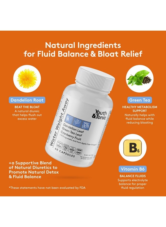 Youth & Tonic Natural Water Weight Away - Herbal Diuretic Pills for Bloating, Water Retention & Swelling Support for Women & Men - 60 Caps with Dandelion, Potassium, Green Tea & Apple Cider Vinegar