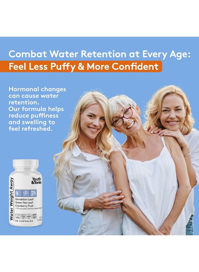 Youth & Tonic Natural Water Weight Away - Herbal Diuretic Pills for Bloating, Water Retention & Swelling Support for Women & Men - 60 Caps with Dandelion, Potassium, Green Tea & Apple Cider Vinegar