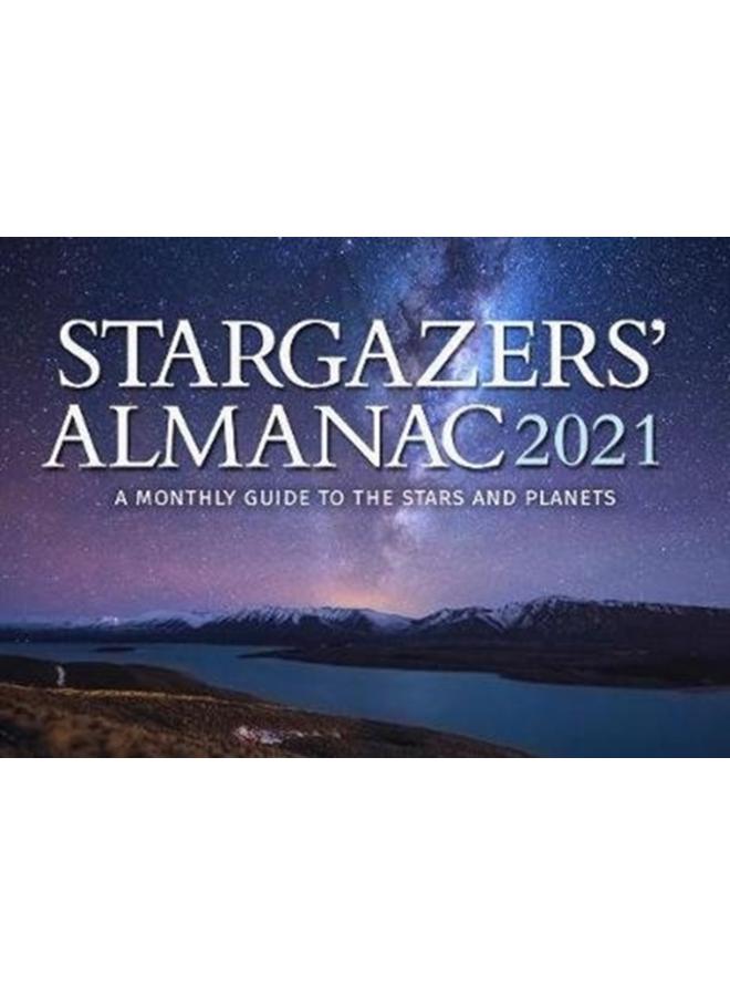 Stargazers' Almanac: A Monthly Guide to the Stars and Planets : 2021
